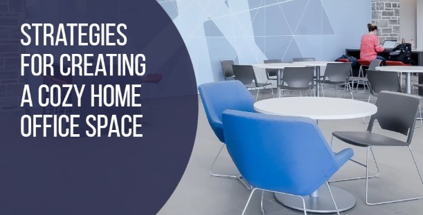 Strategies for Creating a Cozy Home Office Space